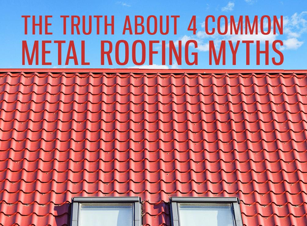 Metal Roofing Myths